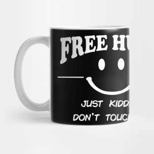 Free Hugs Just Kidding Don't Touch Me - Funny Mug